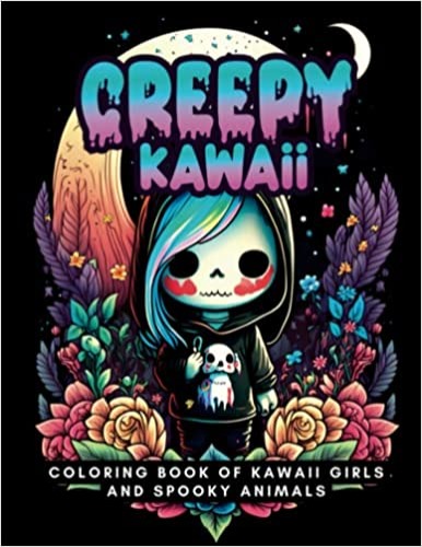 Creepy Kawaii Coloring Book: Coloring Book of Kawaii Girls and Spooky Animals for Adults. This Coloring Book is designed to help you relax, reduce stress, and boost your creativity - Paperback