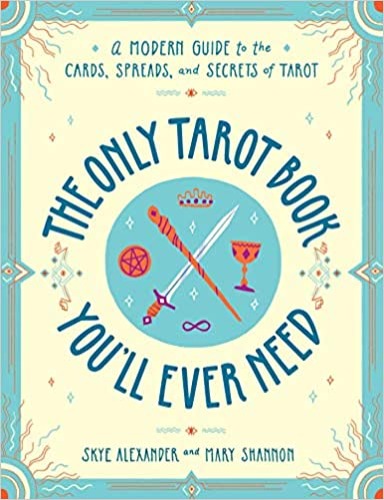 The Only Tarot Book You'll Ever Need: A Modern Guide to the Cards, Spreads, and Secrets of Tarot - Paperback