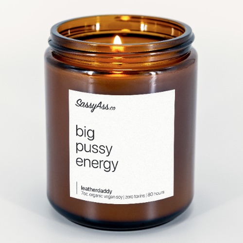 Big Pussy Energy - Scented Soy Candle | Sugar Daddy