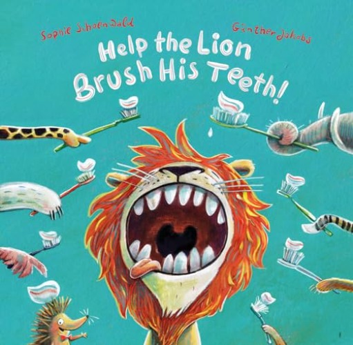 Help the Lion Brush His Teeth! (Parent Child Activity Book – Making Learning About Brushing Your Teeth Engaging and Fun for Toddlers Aged 2-4)