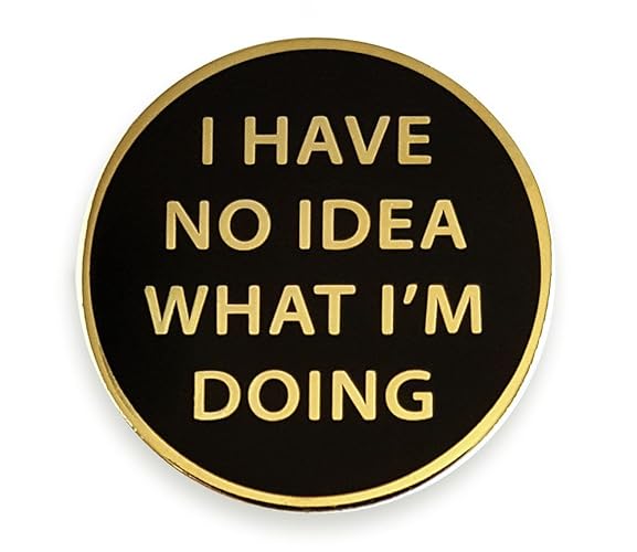 Pinsanity I Have No Idea What I'm Doing Enamel Lapel Pin,Gold,1 inch