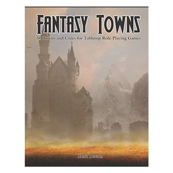 Fantasy Towns: 50 Towns and Cities for Fantasy Tabletop Role-Playing Games (RPG Town Maps)