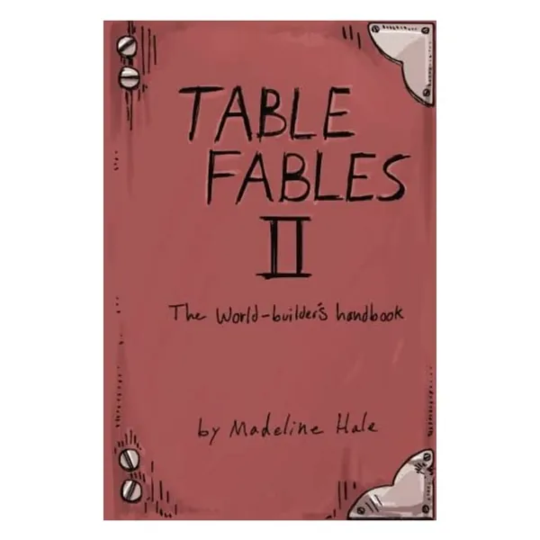 Table Fables II: The World-Builder's Handbook