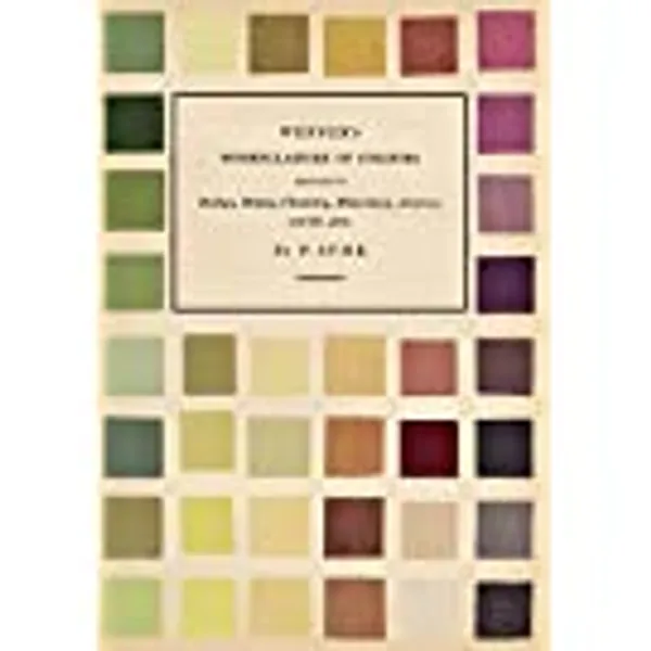 Werner's Nomenclature of Colours - Adapted to Zoology, Botany, Chemistry, Mineralogy, Anatomy, and the Arts