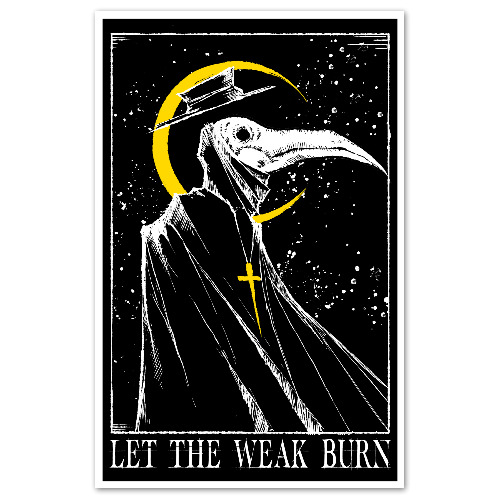 Let The Weak Burn Print | Unsigned