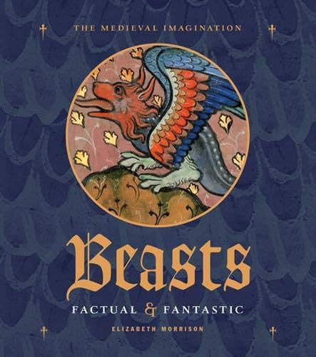 Beasts Factual and Fantastic (Medieval Imagination)