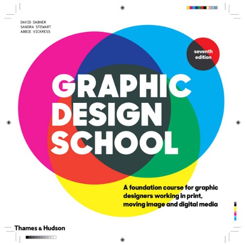 Graphic Design School:A Foundation Course for Graphic Designers Working in Print, Moving Image and Digital Media