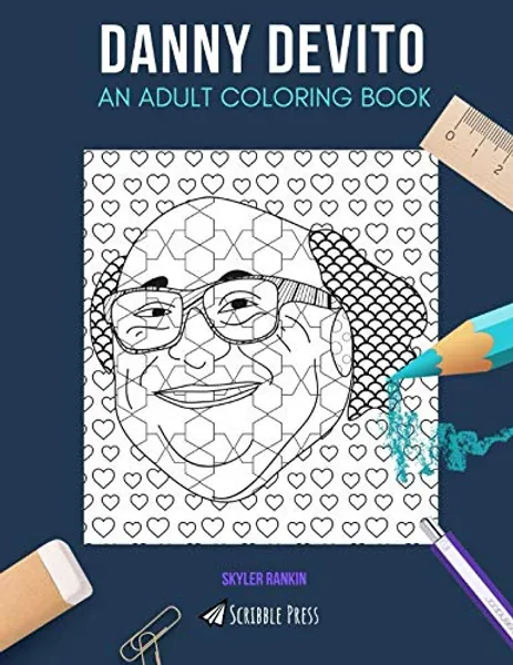 DANNY DEVITO: AN ADULT COLORING BOOK: A Danny DeVito Coloring Book For Adults
