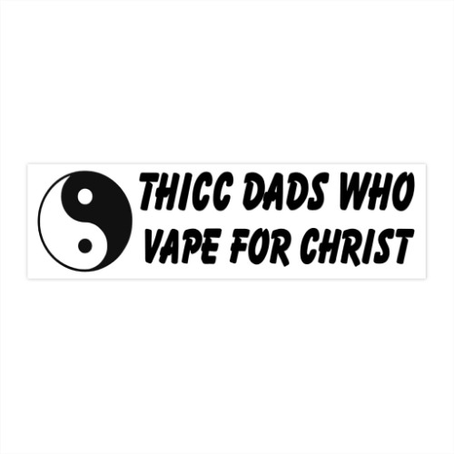 Thicc Dads Who Vape For Christ | 11.5" × 3" / Rectangle / White