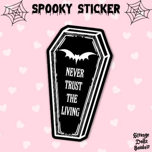 Never Trust the Living, Goth Spooky Sticker, Gothic stationery, Halloween, Strange Dollz Boudoir