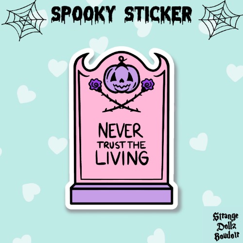 Never Trust the Living, Pastel Goth Spooky Sticker, Gothic stationery, Halloween, Strange Dollz Boudoir