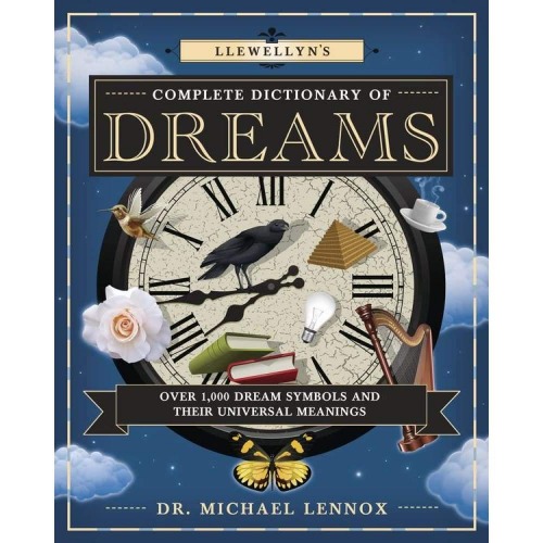 Llewellyn's Complete Dictionary of Dreams by Dr Michael Lennox