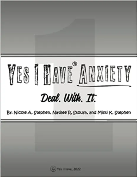 Yes I Have Anxiety: Deal. With. It.