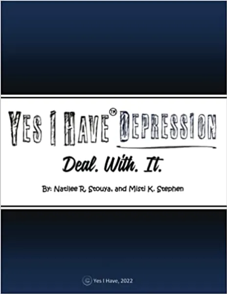 Yes I Have Depression: Deal. With. It.