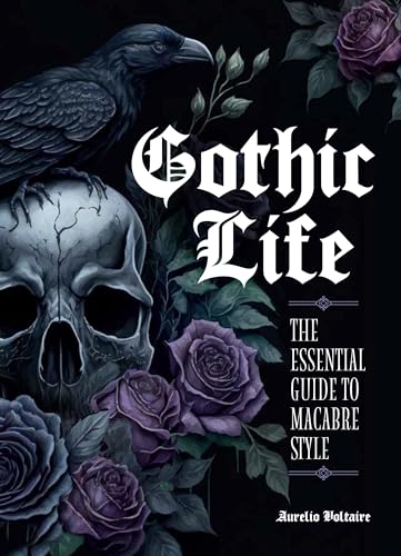 Gothic Life: The Essential Guide to Macabre Style