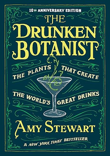 The Drunken Botanist: The Plants that Create the World’s Great Drinks: 10th Anniversary Edition