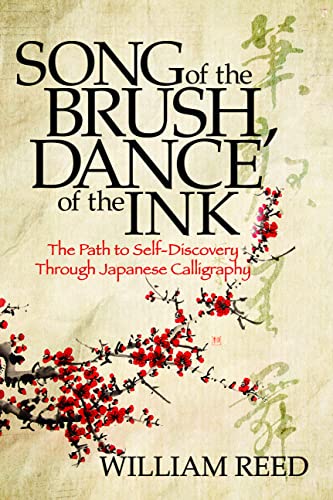 Song of the Brush, Dance of the Ink: The Path to Self-Discovery Through Japanese Calligraphy
