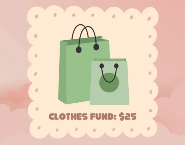 Clothes Fund: + $25