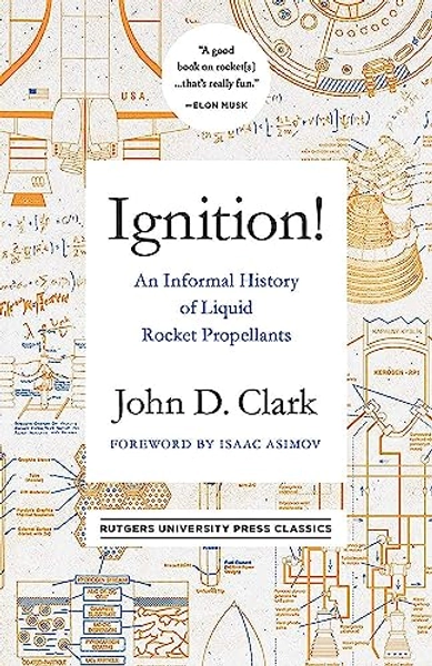 Ignition!: An Informal History of Liquid Rocket Propellants (Rutgers University Press Classics)
