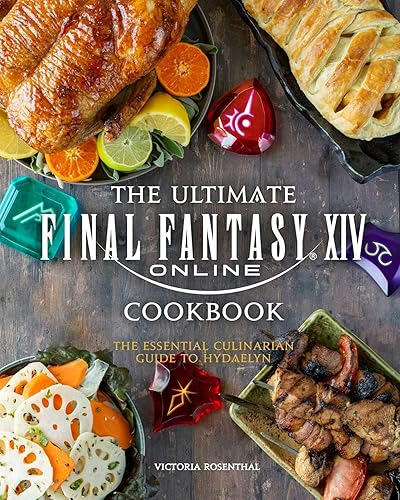 The Ultimate Final Fantasy XIV Cookbook: The Essential Culinarian Guide to Hydaelyn