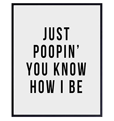 Office Bathroom Art Wall Decor Poster - Unique Decoration for Restroom, Guest Bath, Powder Room, Rest Room - Cool Funny Housewarming or Gag Gift - Just Poopin Print