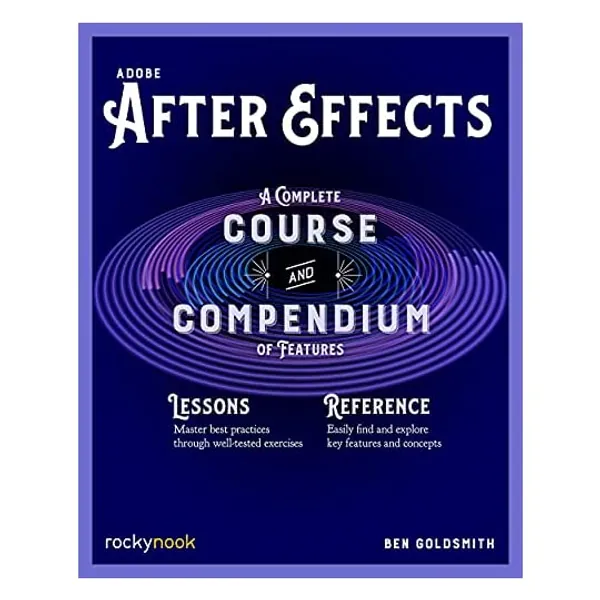 Adobe After Effects: A Complete Course and Compendium of Features
