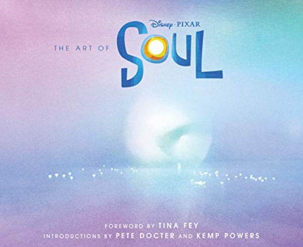 The Art of Soul: (Pixar Fan Animation Book, Pixar Film Concept Art Book)