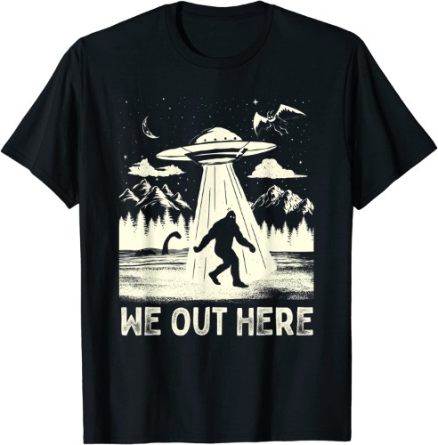 We Out Here Funny Bigfoot Mothman Cryptid UFO Abduction T-Shirt
