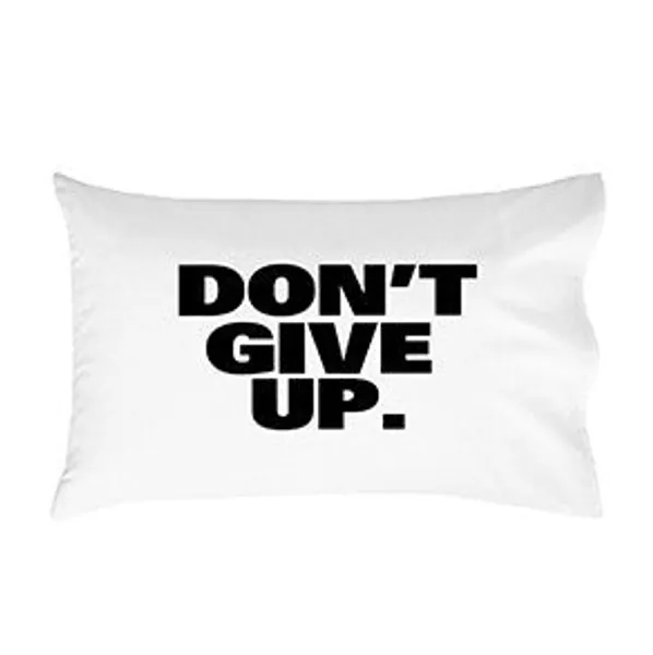 Don't give up Pillowcase (20x30 Standard Size Pillowcase) Graduation Gifts