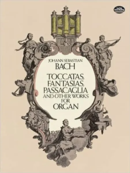 Johann Sebastian Bach: Toccatas, Fantasias, Passacaglia and Other Works for Organ (Dover Music for Organ) - 