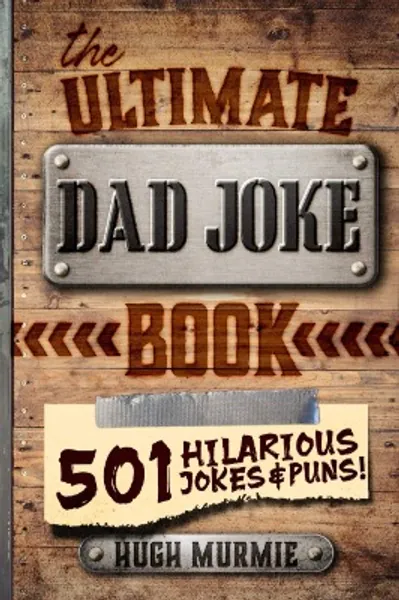 The Ultimate Dad Joke Book: 501 Hilarious Puns, Funny One Liners and Clean Cheesy Dad Jokes for Kids (1)
