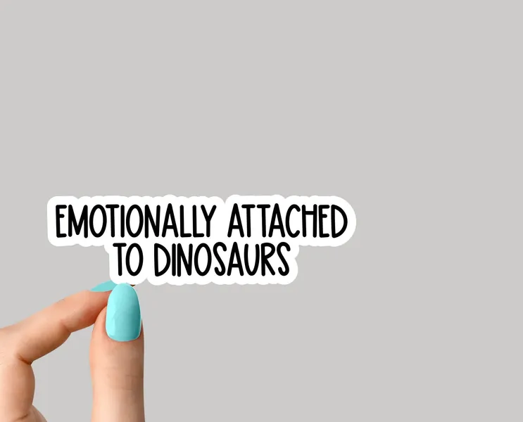 Emotionally attached to dinosaurs sticker, funny  dinosaur stickers, paleontology sticker, triceratops sticker