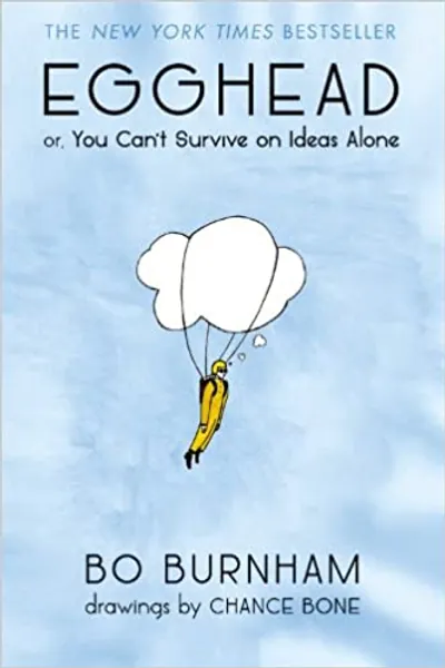 Egghead: Or, You Can't Survive on Ideas Alone - 