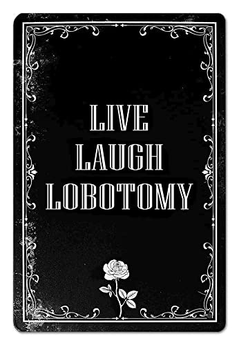 Funny Dark Humor Goth Halloween Wall Decor Live Laugh Lobotomy Sign For Gothic Room, Home, Bedroom, Bathroom, Office 8 x 12 Inch (942) - Black Grey