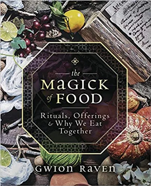 The Magick of Food: Rituals, Offerings & Why We Eat Together