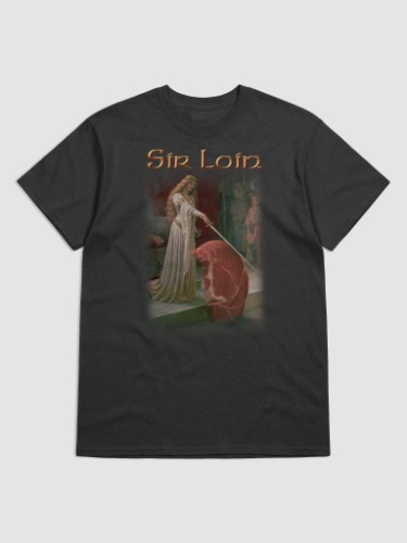 Sir Loin Steak T-shirt