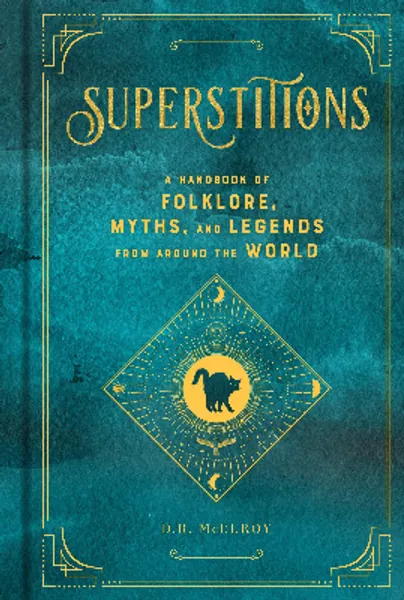 Superstitions: A Handbook of Folklore, Myths, and Legends from around the World (5) (Mystical Handbook)