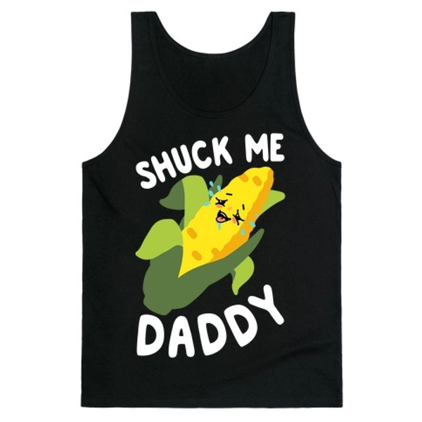 Shuck Me Daddy Tank Tops | LookHUMAN