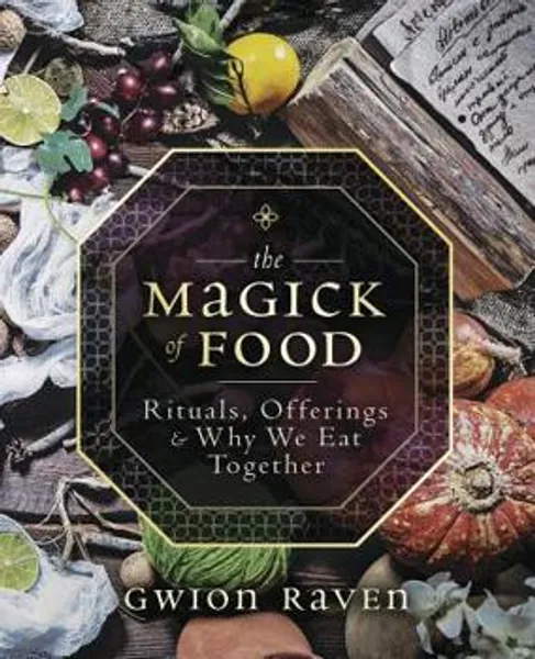 The Magick of Food: Rituals, Offerings &... book by Gwion Raven