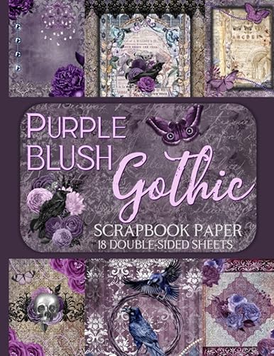 Purple Blush Gothic Scrapbook Paper - 18 Double-Sided Sheets: Vintage-Inspired Feminine Designs for Junk Journals, Decoupage, and Paper Crafts