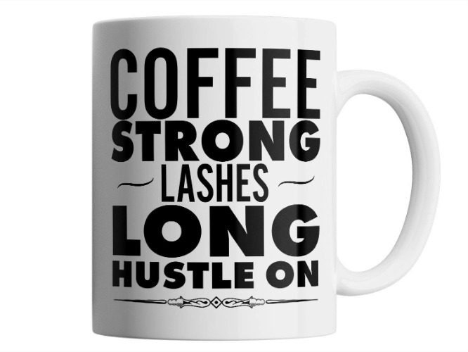 Coffee Strong Lashes Long Hustle On 11oz Mug ds257