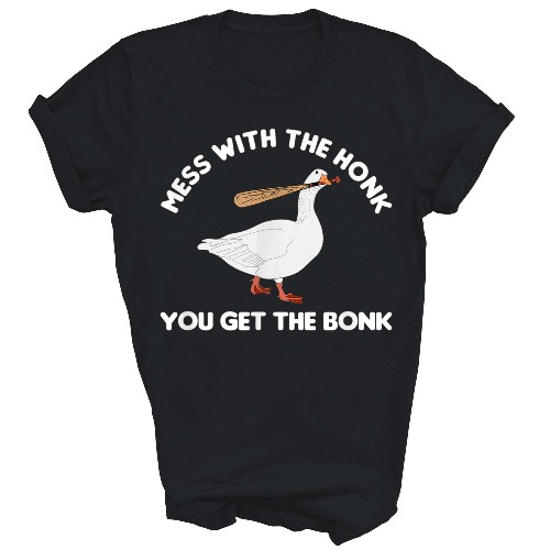MPSstudio Mess with The Honk You Get The Bonk Goose Geese Unisex Shirt Gift Women Men
