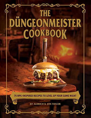 The Düngeonmeister Cookbook: 75 RPG-Inspired Recipes to Level Up Your Game Night (Düngeonmeister Series)