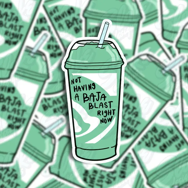 Not Having A Baja Blast Right Now | Laptop Sticker | Water Bottle Sticker | Journal Sticker | Vinyl Sticker | Funny Sticker | Meme Sticker