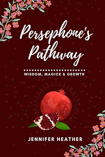 Persephone's Pathway: Wisdom, Magick & Growth