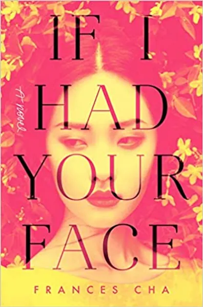 If I Had Your Face: A Novel