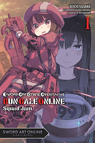 Sword Art Online Alternative Gun Gale Online, Vol. 1 (light novel): Squad Jam (Sword Art Online Alternative Gun Gale Online (light novel), 1)