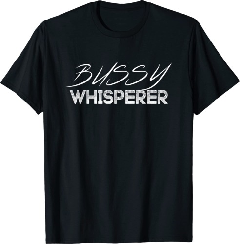 Bussy Whisperer Funny BDSM Bottom Top Kinky Gay Pride T-Shirt