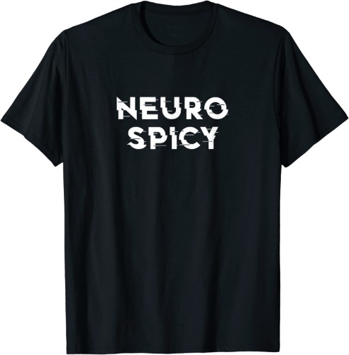 Neurospicy ADHD Autism Neurodiversity Neurodivergent T-Shirt