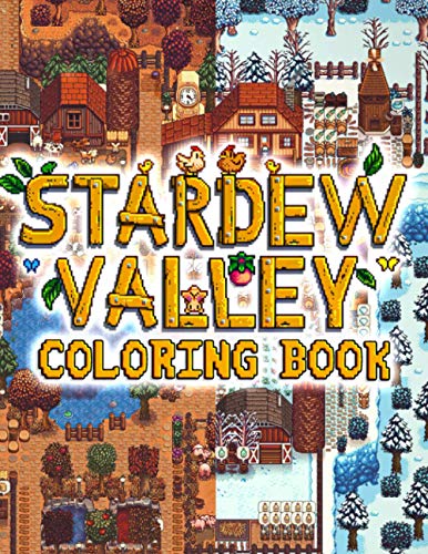 Stardew Valley Coloring Book: An Amazing Coloring Book Giving Many Stardew Valley Illustrations For Relaxation And Stress Relief